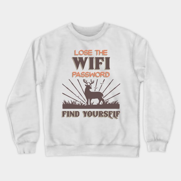 Lose The Wifi Password Find Yourself Design Crewneck Sweatshirt by ArtPace